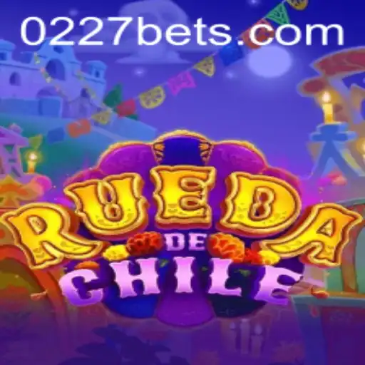 RuedaDeChile: Exploring the Exciting World of 0227bet