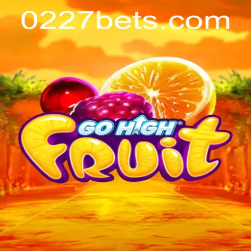 Exploring the World of GoHighFruit and Its Connection to 0227bet